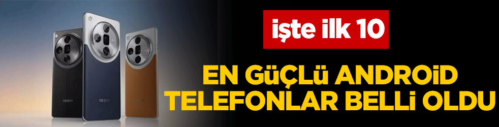 En güçlü Android telefonlar belli oldu! İşte ilk 10 telefon