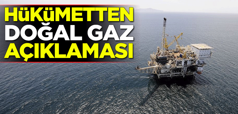 Hükümetten doğal gaz açıklaması