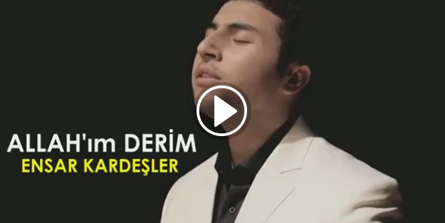 Ensar Kardeşler ''Allah'ım derim!''