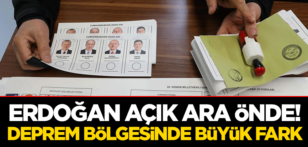 Erdoğan açık ara önde! Deprem bölgesinde büyük fark