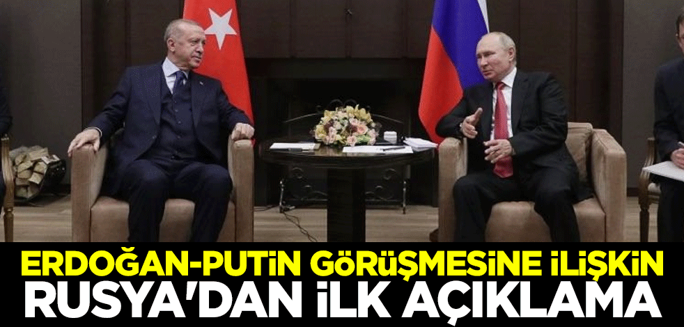 Erdoğan-Putin görüşmesine ilişkin Rusya'dan ilk açıklama