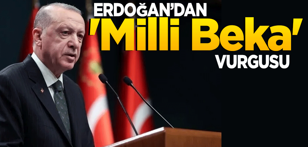 Erdoğan'dan 'Milli Beka' vurgusu! Teröristleri inlerinde imha ediyoruz