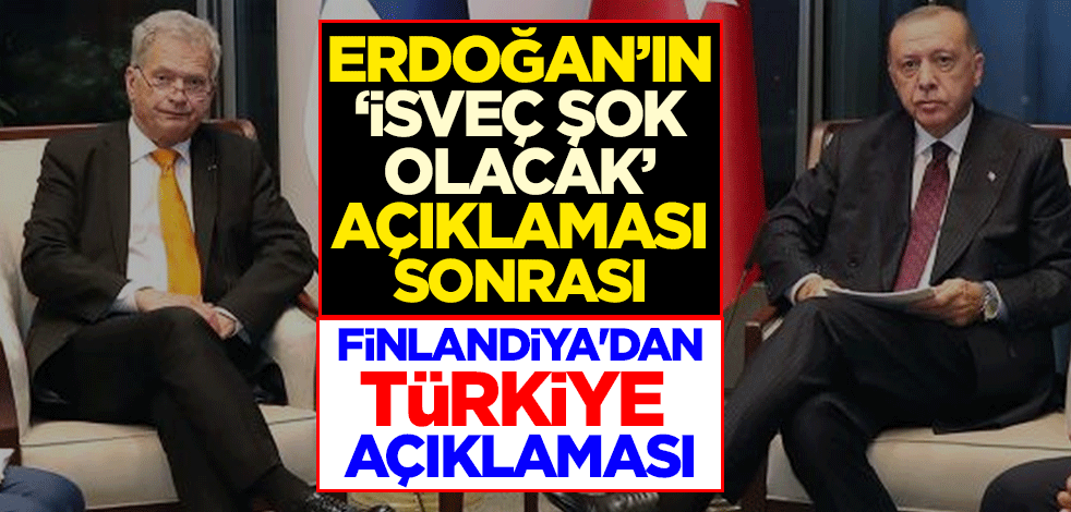 Erdoğan'ın "İsveç şok olacak" açıklaması sonrası Finlandiya'dan Türkiye açıklaması