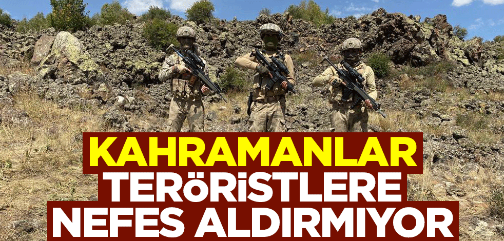 Kahramanlar teröristlere nefes aldırmıyor