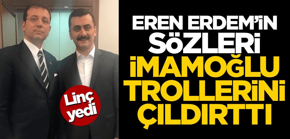Eren Erdem'in sözleri İmamoğlu trollerini çıldırttı! Linç ettiler