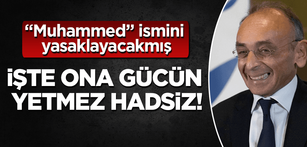 Eric Zemmour “Muhammed” adını yasaklayacakmış!