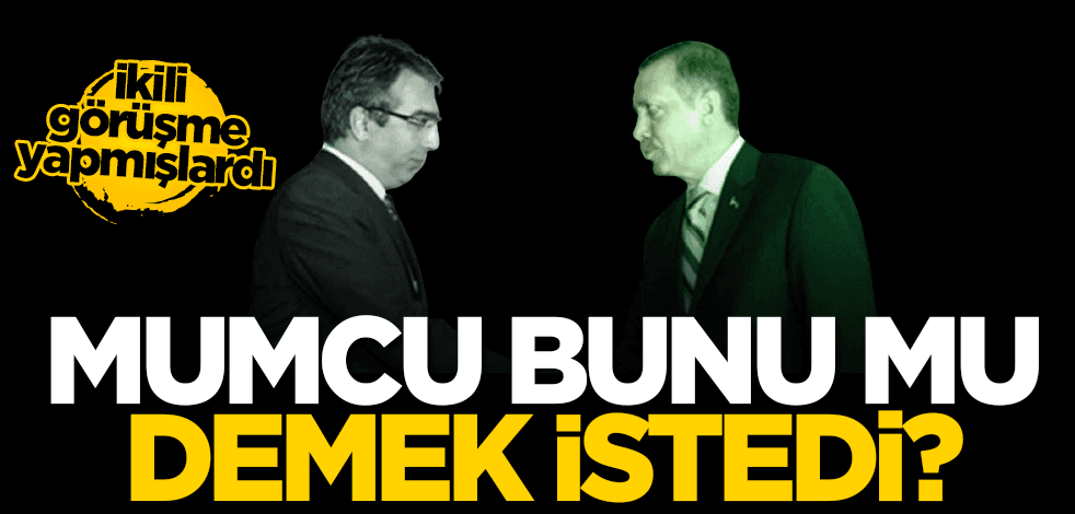 Erkan Mumcu ile Erdoğan görüşmesinin satır aralarında verilen mesajın ayrıntısı merak ediliyor!