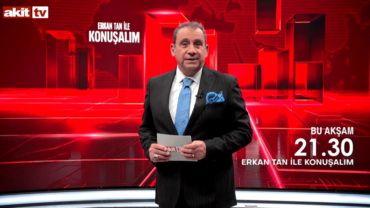 ‘Erkan Tan ile konuşalım’ bu akşam Akit TV’de