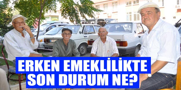 Erken emeklilik son dakika erken emeklilik var mı