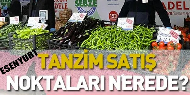 Esenyurt tanzim satış nerede Esenyurt tanzim satış adresi tanzim satış fiyatları