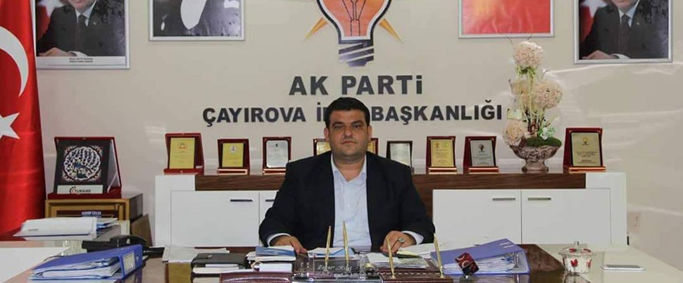Eski Ak Parti Çayırova İlçe Başkanı'ndan haber alınamıyor