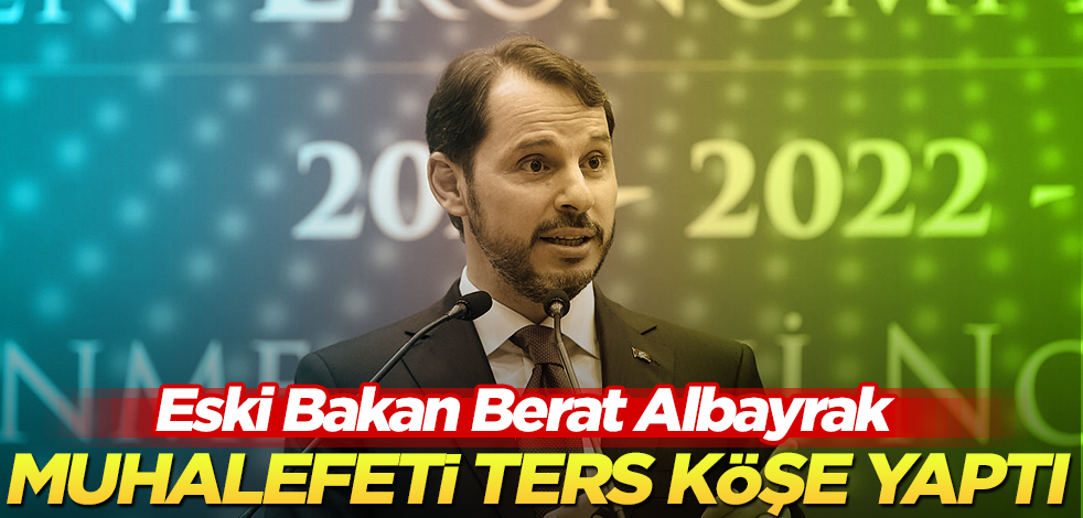 Eski Bakan Berat Albayrak muhalefeti ters köşe yaptı!