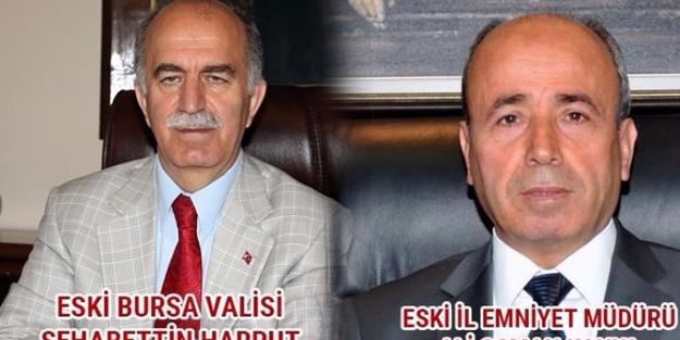 Eski Bursa Valisi gözaltına alındı!