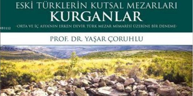 Eski Türklerin Kutsal Mezarları 'Kurganlar'