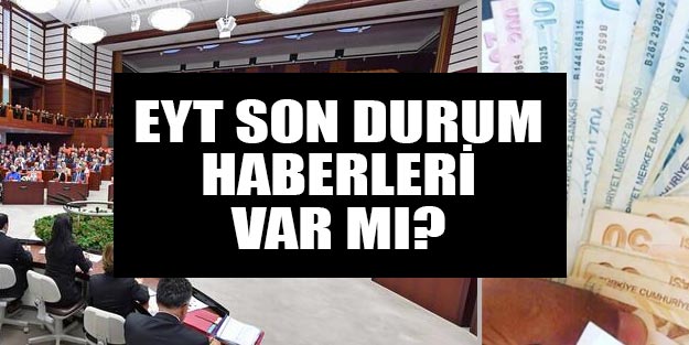 EYT çıkacak mı? 22 Ekim 2019 EYT son dakika gelişmeleri