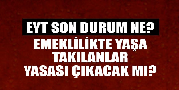 EYT son dakika EYT neden verilmiyor?