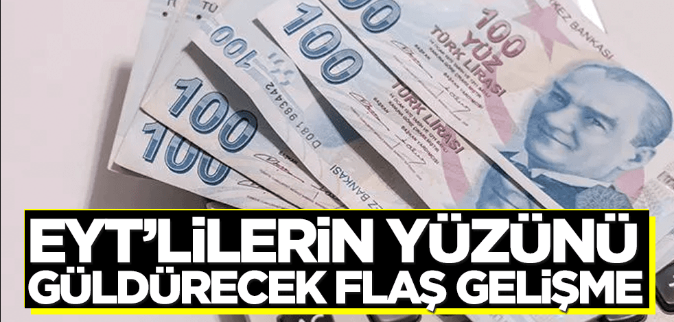 EYT'lilerle ilgili flaş gelişme
