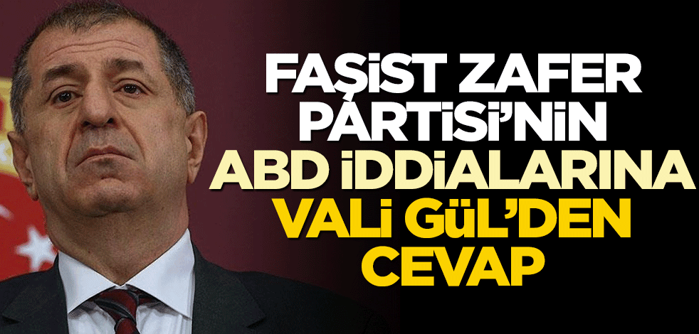 Faşist Zafer Partisi'nin iddialarına Gaziantep Valisi'nden cevap
