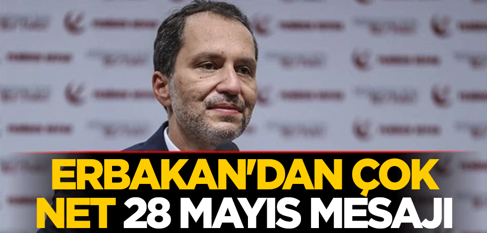 Erbakan'dan çok net 28 Mayıs mesajı