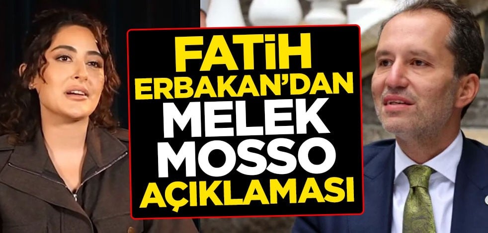 Fatih Erbakan’dan Melek Mosso açıklaması