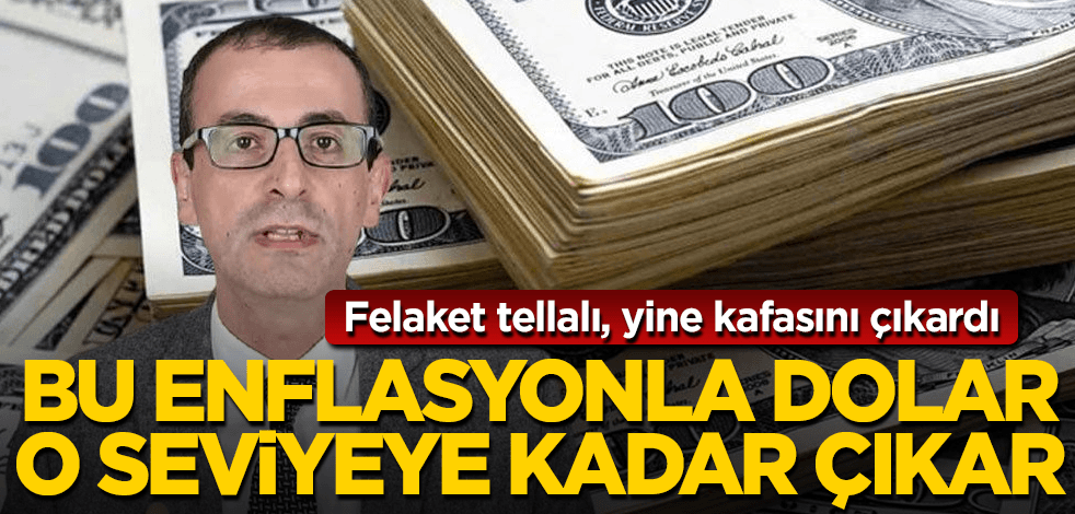 Felaket tellalı yine kafa çıkardı! Dolar o seviyeye gelir