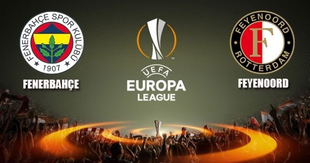 Fenerbahçe- Feyenoord maçı bu akşam