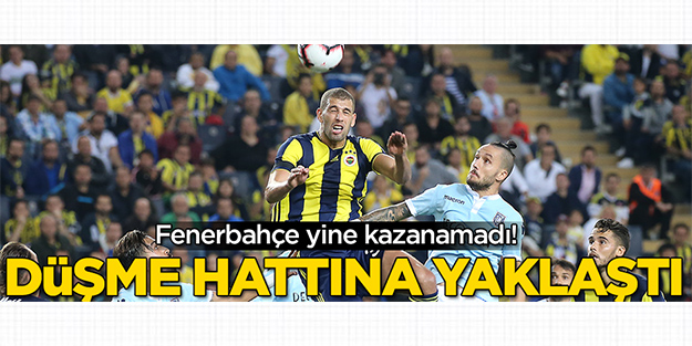 Fenerbahçe yine kazanamadı! Düşme hattına yaklaştı