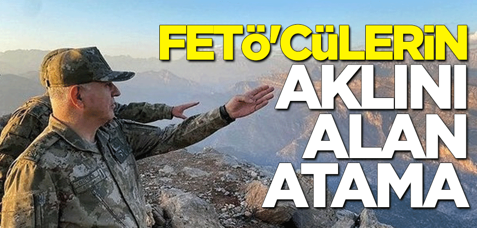 FETÖ'cülerin aklını alan atama