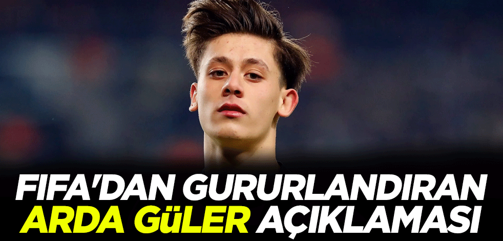 FIFA'dan gururlandıran Arda Güler açıklaması