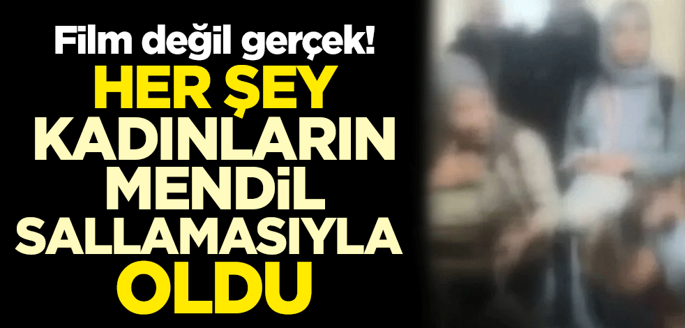 Film değil gerçek! Her şey kadınların mendil sallamasıyla oldu