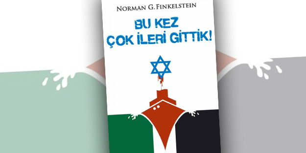 Finkelstein: Bu Kez Çok İleri Gittik