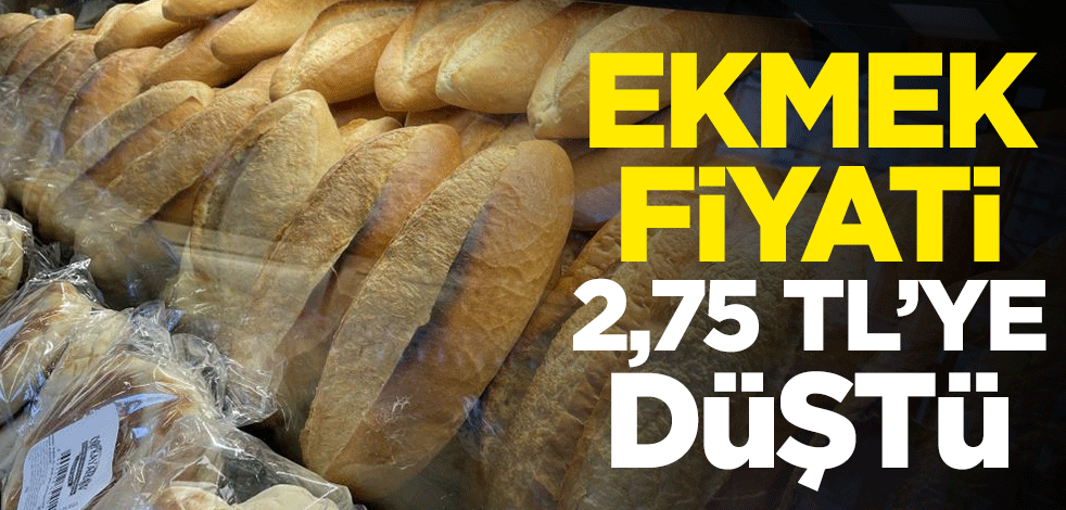Ekmek fiyatı 2,75 TL’ye düştü