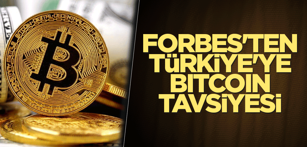 Forbes'ten Türkiye'ye Bitcoin tavsiyesi