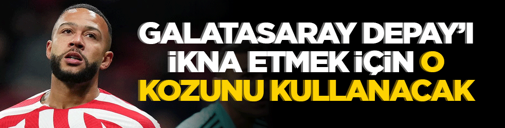 Galatasaray Depay'ı ikna etmek için o kozunu kullanacak