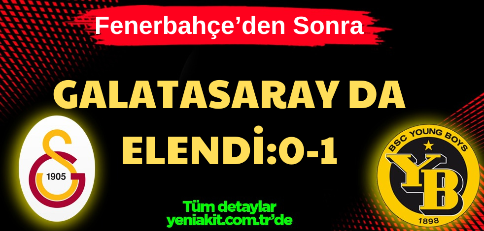 Galatasaray-Young Boys canlı maç anlatımı! Fenerbahçe'den sonra Galatasaray da elendi:0-1