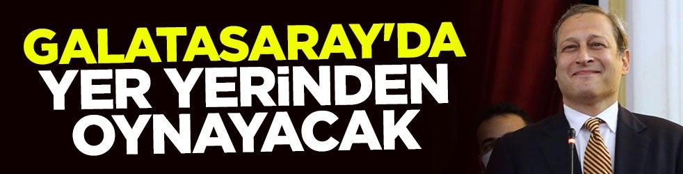 Galatasaray'da yer yerinden oynayacak