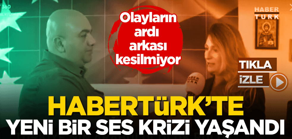  ‘Gaz çıkarma’ skandalının ardından Habertürk’te yeni bir ‘ses’ krizi patlak verdi!
