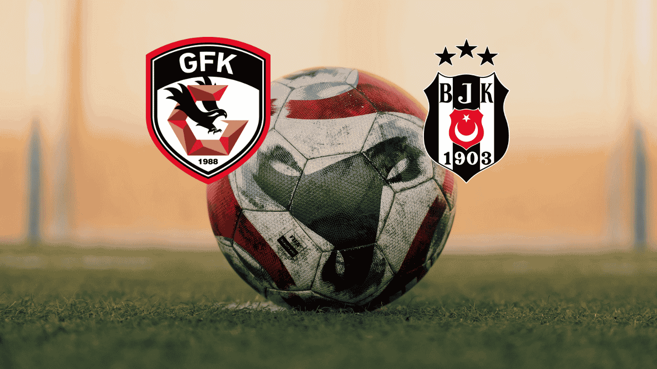 Gaziantep FK - Beşiktaş | CANLI ANLATIM