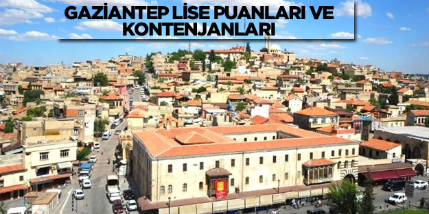Gaziantep lise taban puanları 2018 2019 Gaziantep lise kontenjanları ve yüzdelik dilimleri