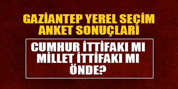Gaziantep yerel seçim anketi 2019 yerel seçim sonuçları Gaziantep