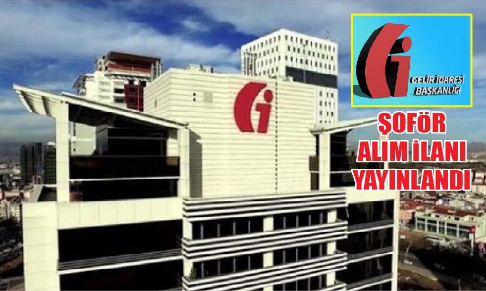 Gelir İdaresi Başkanlığı sözleşmeli 280 şoför alacak