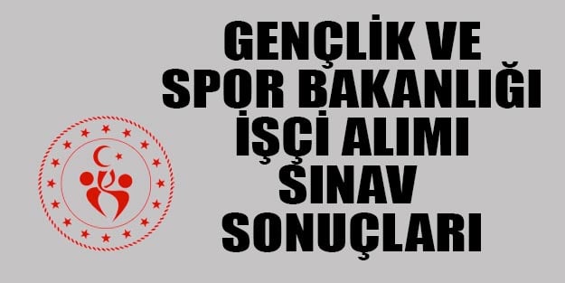 Gençlik ve Spor Bakanlığı İŞKUR işçi alımı sözlü sınav sonuçları