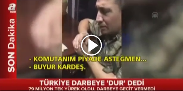 Gözaltına alınan komutan askerlere böyle çağrı yaptı