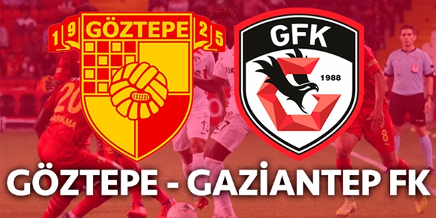 Göztepe Gaziantep maçı ne zaman saat kaçta hangi kanalda? (Muhtemel 11'ler)