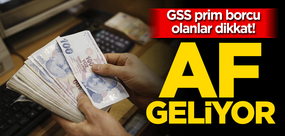 GSS Prim borcu olanlar dikkat! Af geliyor
