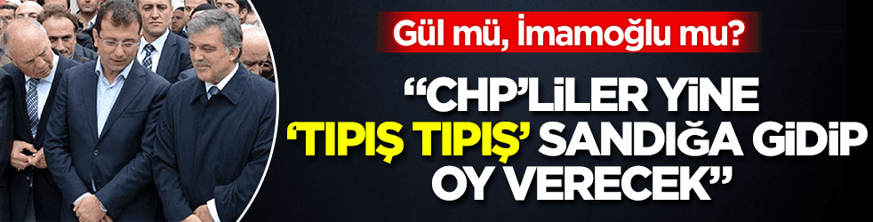 'Gül mü, İmamoğlu mu? 'CHP'liler yine 