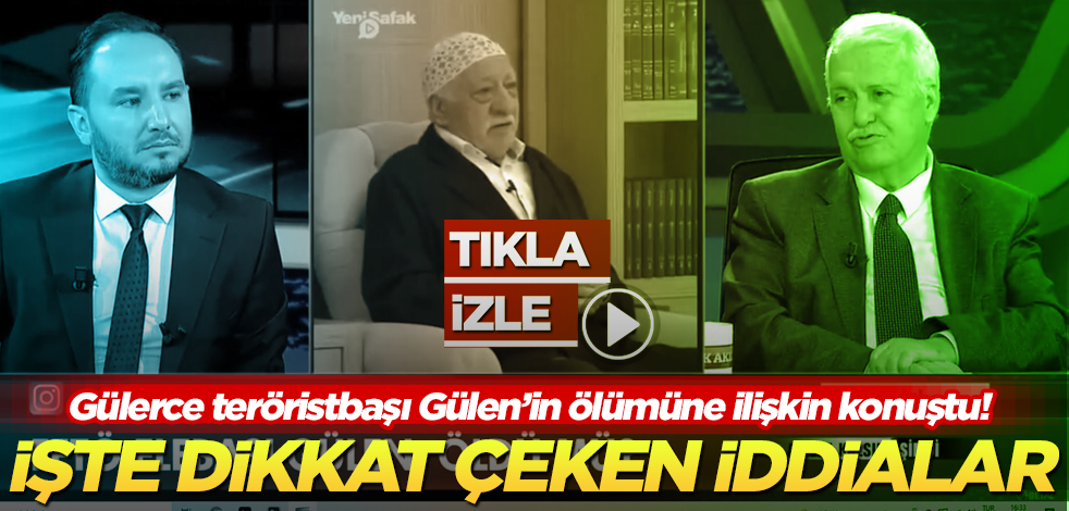 Gülerce teröristbaşı Gülen’in ölümüne ilişkin konuştu! İşte dikkat çeken o iddialar!