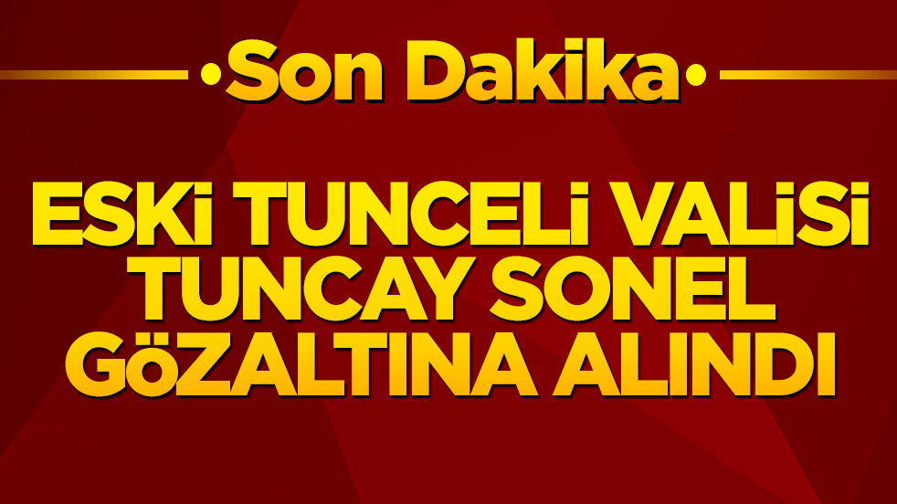 Gülistan Doku soruşturması derinleşiyor! Tunceli eski valisi Tuncay Sonel gözaltına alındı