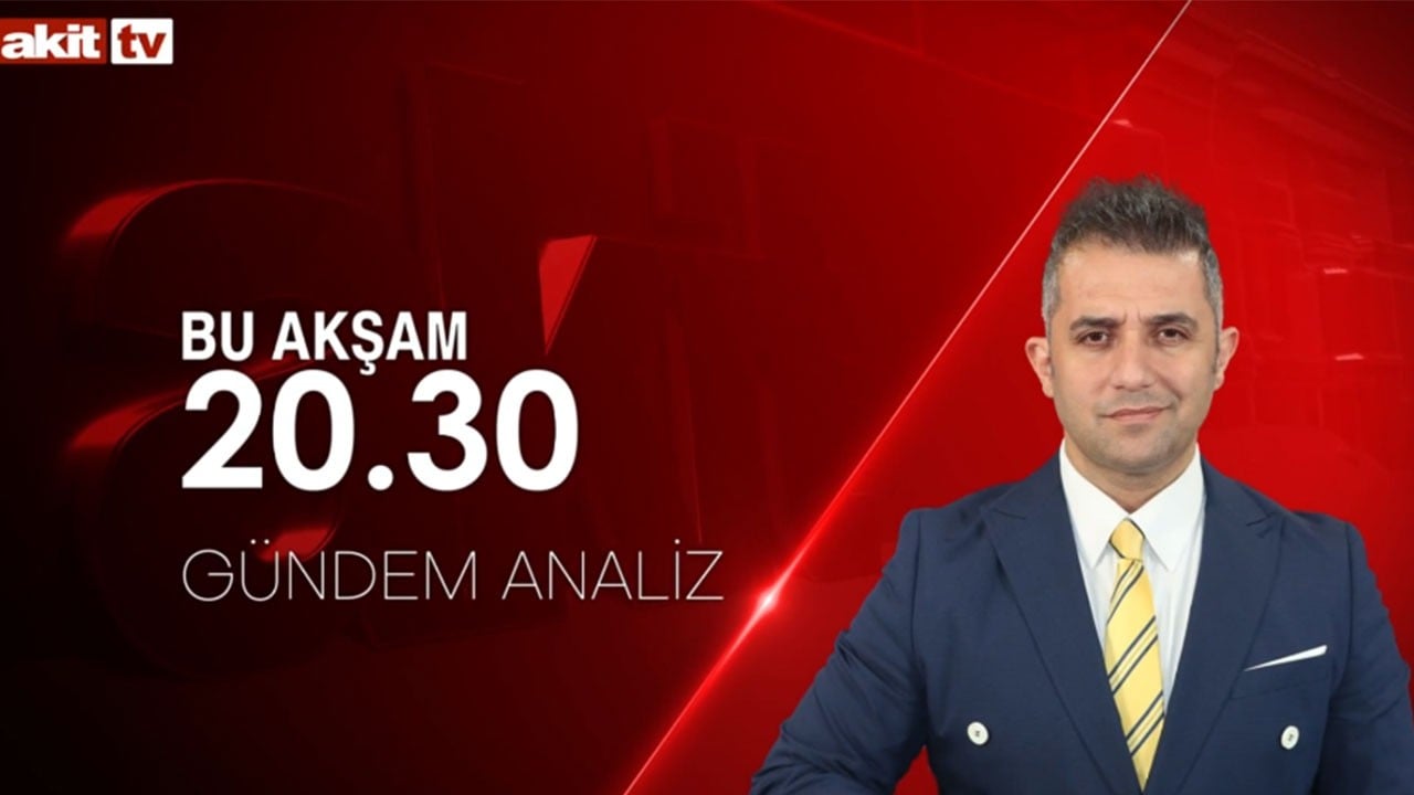 Gündem Analiz bu akşam Akit TV'de