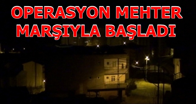 Güvenlik güçleri operasyonlara mehter marşıyla başladı!